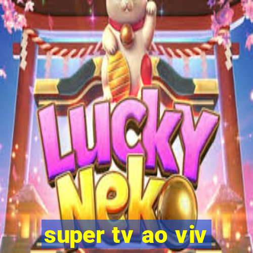 super tv ao viv